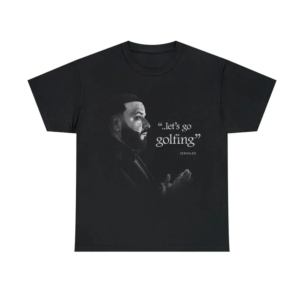 Black T-shirt with DJ Khaled saying 'Let’s go golfing'